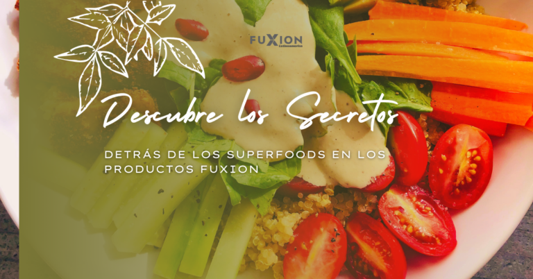Descubre los Secretos Detrás de los Superfoods en los Productos Fuxion